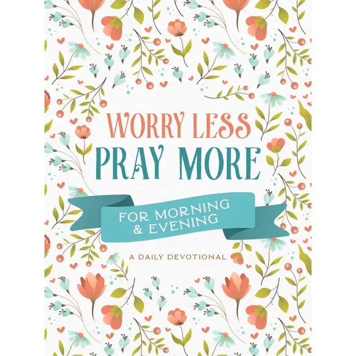 Worry Less Pray More | Daily Devotional