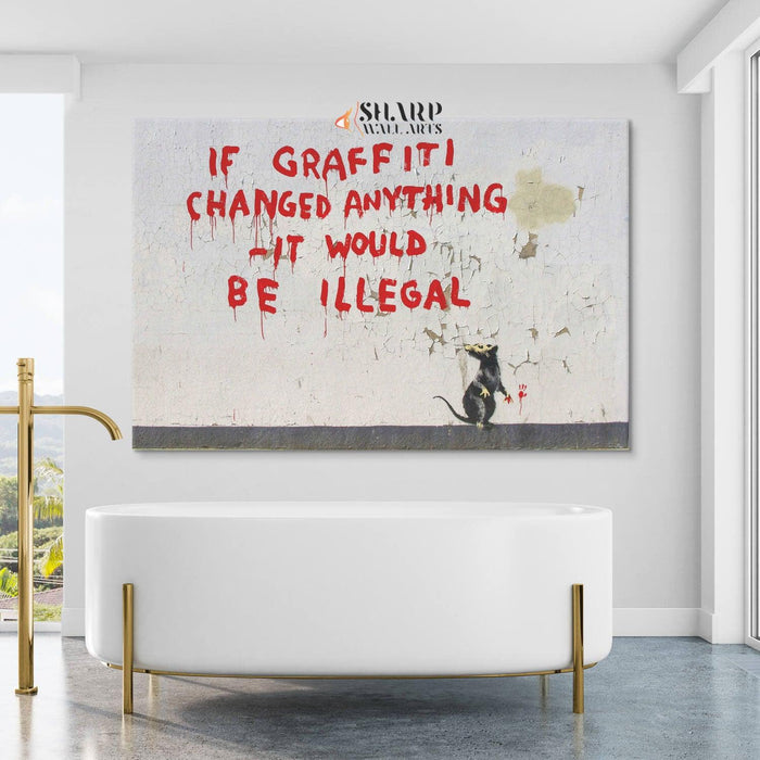 Banksy - If Graffiti Changed Anything It Would Be Illegal Wall Art Canvas - SharpWallArts
