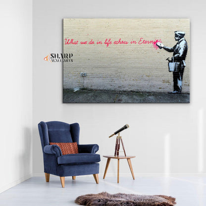 Banksy - What We Do In Life Echoes In Eternity Wall Art Canvas - SharpWallArts