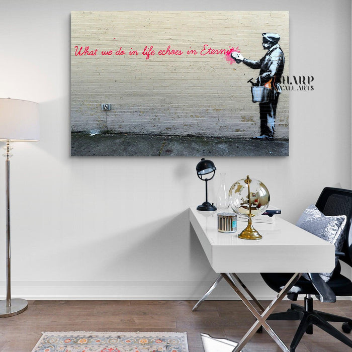 Banksy - What We Do In Life Echoes In Eternity Wall Art Canvas - SharpWallArts