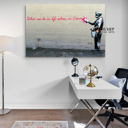 Banksy - What We Do In Life Echoes In Eternity Wall Art Canvas - SharpWallArts