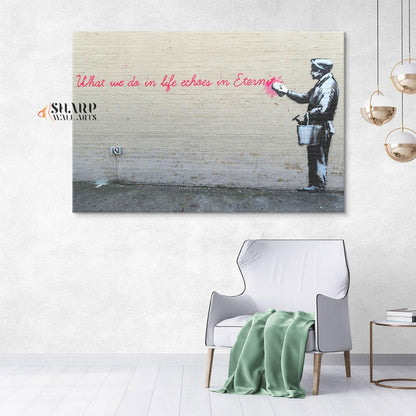 Banksy - What We Do In Life Echoes In Eternity Wall Art Canvas - SharpWallArts