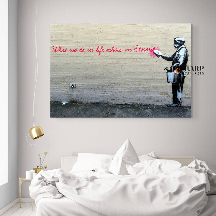 Banksy - What We Do In Life Echoes In Eternity Wall Art Canvas - SharpWallArts