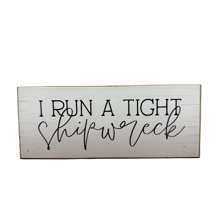 I Run a Tight Shipwreck Shelf Sitter - square with extended background