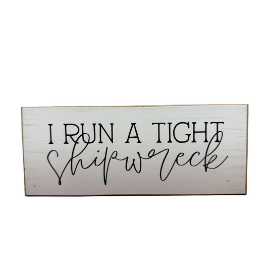 I Run a Tight Shipwreck Shelf Sitter - square with extended background